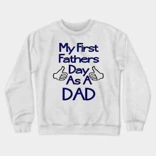 My First Father's Day As A Dad Crewneck Sweatshirt